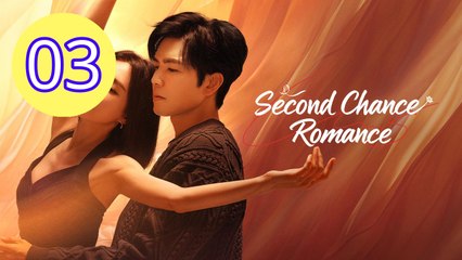 Second Chance Romance Episode 3 Engsub