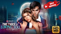 The Price of Loving You | Full Movie HD - Drama ShortFilms Hot