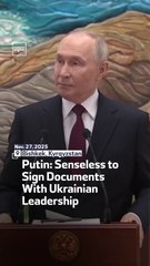 Putin: Senseless to Sign Documents With Ukrainian Leadership