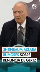 Sheinbaum habla sobre posible renuncia de Gertz Manero a la FGR; "recibí una carta del Senado", dice
