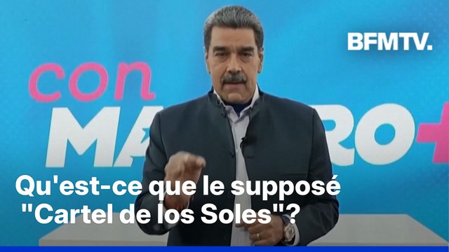 Qu'est-ce que le supposé Cartel de los Soles , dirigé par Nicolas Maduro et classé organisation terroriste selon les Etats-Unis