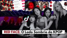 RED FACE: O LADO SOMBRIO do KPOP no TIKTOK