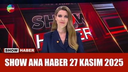 Show Ana Haber 27 Kasım 2025