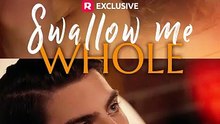 Swallow Me Whole ReelShort