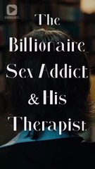 The Billionaire Sex Addict and His Therapist PortuguêsSub #dramashorts