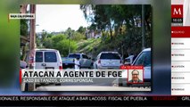 Se reporta un ataque a un agente de la FGE de Baja California