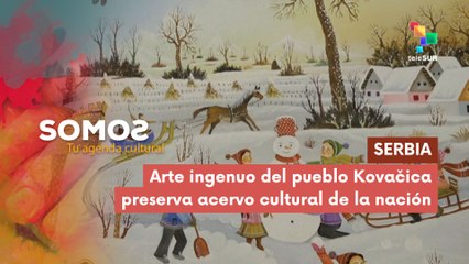 Arte ingenuo del pueblo Kovačica preserva acervo cultural SOMOS 27-11-2025