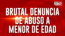 Brutal denuncia de abuso a menor de edad