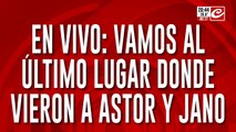 En vivo: vamos al ultimo lugar donde vieron a Astor y Jairo