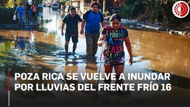 Inundaciones en Poza Rica por frente frío 16: colonias afectadas, refugio temporal y monitoreo del río Cazones