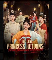The Lost Princess Returns From Shadows to Crown Chinese Drama - English Sub