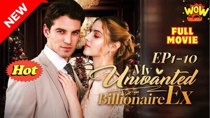 My Unwanted Billionaire EX full short drama