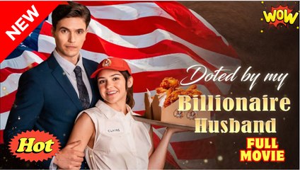 Doted By My Billionaire Husband Full Movies English Sub