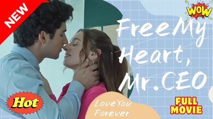 Free My Heart Mr CEO Full Movies English Sub