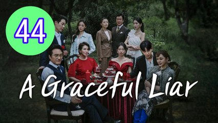 A Graceful Liar Episode 44 Engsub