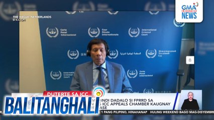 Duterte defense team - Hindi dadalo si FPRRD sa pagbaba ng desisyon ng ICC Appeals Chamber kaugnay sa apelang interim release | Balitanghali