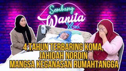 SWX - 4 Tahun Terbaring Koma, Jahidah Nordin Mangsa Keganasan Rumahtangga