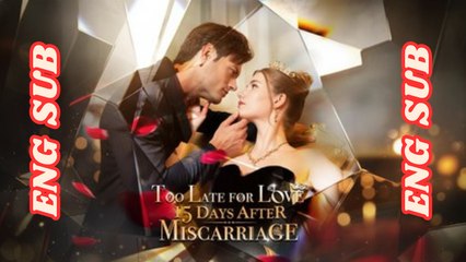 [EngSub] Too Late for Love 15 Days After Miscarriage