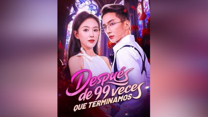 Después de 99 Veces Que Terminamos Episodio Completo