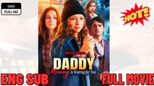 Daddy, Mom Awaits You [NEW] - FULL MOVIE 2025 - Full Movies English Sub