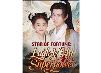 STAR OF THE FORTUNE LUCK IS MY SUPERPOWER. - Full Movies English Sub