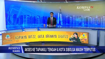 Banjir & Longsor, Akses Jalan Ke Tapanuli Tengah & Kota Sibolga Terputus | KOMPAS SIANG