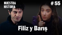 Filiz y Barış #55 - Nuestra Historia