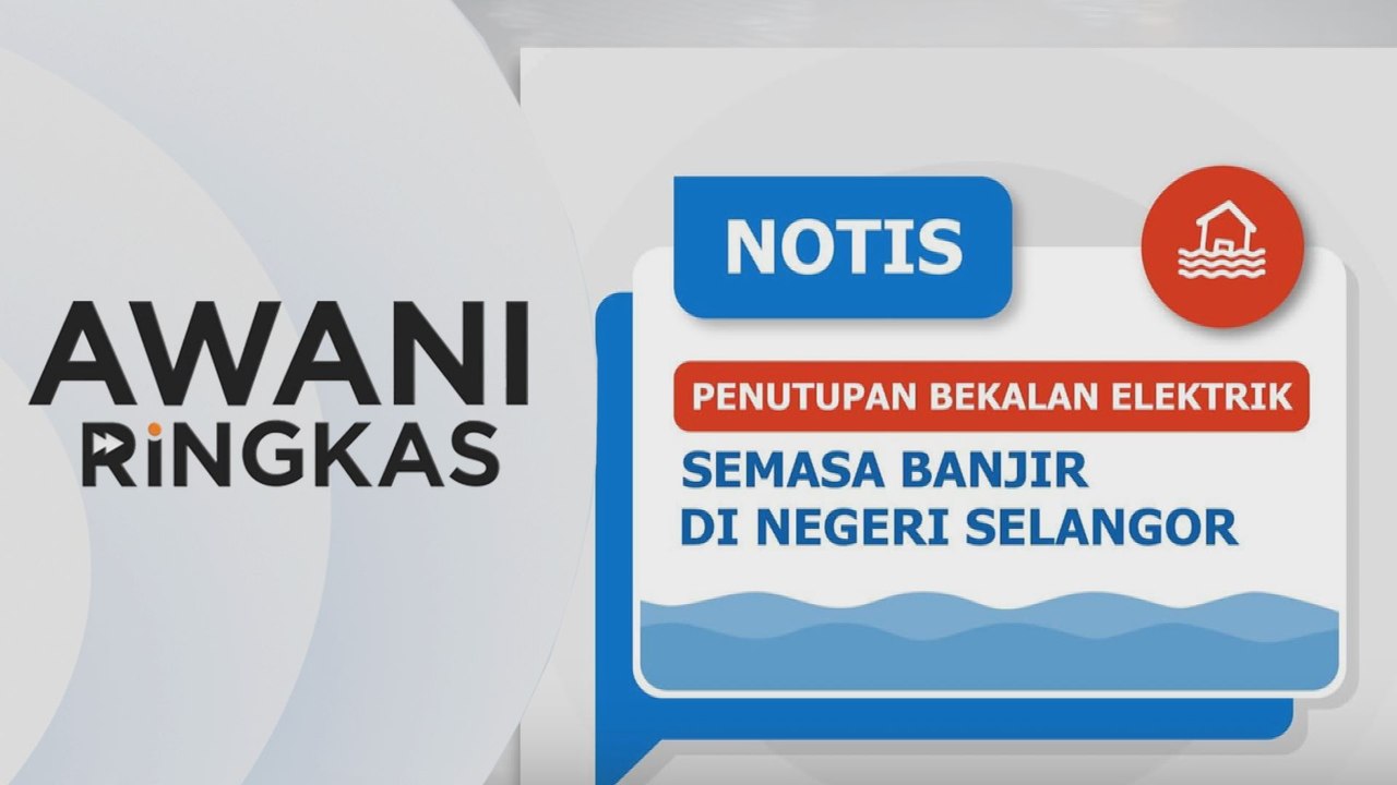 AWANI Ringkas: Banjir: TNB tutup bekalan sekitar Kuala Selangor