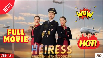 Hidden Heiress in the Clouds full short drama