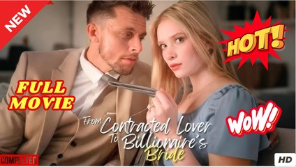 From Contract Lover To The Billionaire's Bride - Full Movie