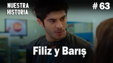 Filiz y Barış #63- Nuestra Historia