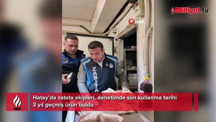 Tarihi 3 yıl geçmiş ürün bulundu! Hatay'da zabıta denetiminde şoke eden görüntüler
