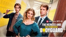 The Heiress And Her Possessive Bodyguard Full Movie _ ReelShort