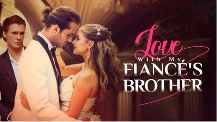 [Hot 2025🔥] Slept With My Fiancé's Brother [NEW] - FULL MOVIE 2025 _ DRS _ ReelShort _ @LOVE