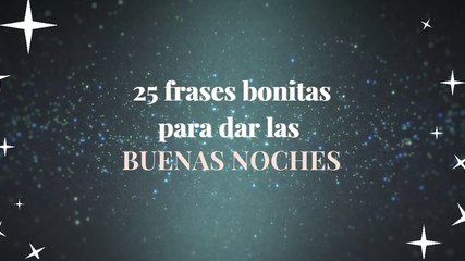 25 frases bonitas para dar las buenas noches
