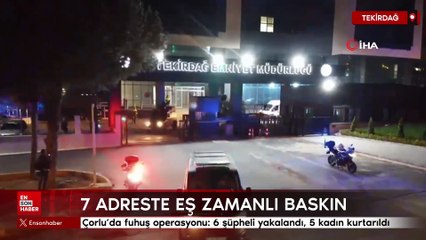 Çorlu’da fuhuş operasyonu: 6 şüpheli yakalandı, 5 kadın kurtarıldı