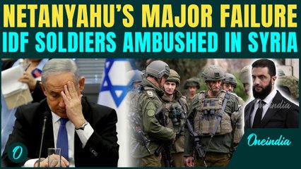 Netanyahu’s Big BLUNDER: IDF Soldiers AMBUSHED by Syrian Forces; Al-Sharaa WARNS of All-Out-War