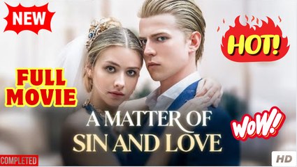 A Ma.Tt.Er O.F S.I.N An.D Lo.Ve Passion & Betrayal - Full Movie