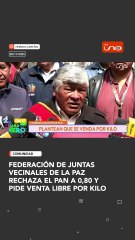 Federación de juntas vecinales de la paz rechaza el pan a 0,80 y  pide venta libre por kilo