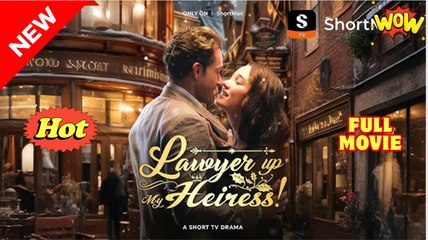 Lawyer up, My Heiress full short drama