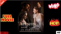 [New] Reuniting With An Old Flame - Full Movie