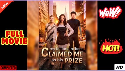 HOT 2025- My Billionaire Boss Claimed Me as His Prize #FullMovie -
