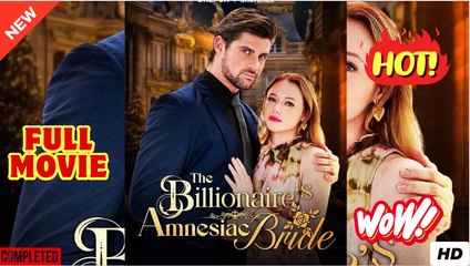 The Billionaire's Amnesiac Bride full short drama