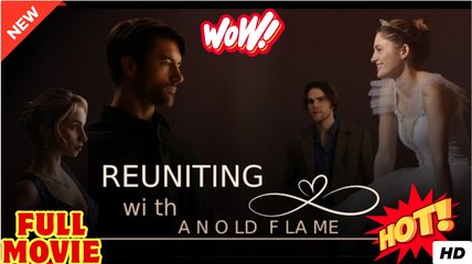 [New] Reuniting With An Old Flame - Full Movie