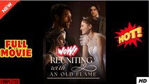 [New] Reuniting With An Old Flame - Full Movie