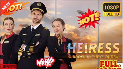 Hidden Heiress in the Clouds full short drama