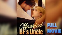 Married To My Bfs Uncle With High Quality - Full Movie