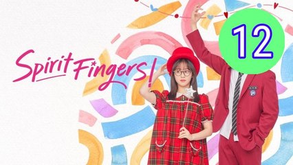 Spirit Fingers Episode 12 Engsub - Full HD Movie
