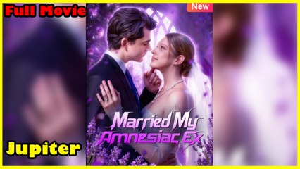 Im Gonna Married My Amnesia Ex - Full Movie