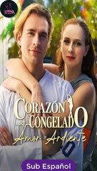[SUB ESPAÑOL] Corazón Congelado, Amor Ardiente serie completa